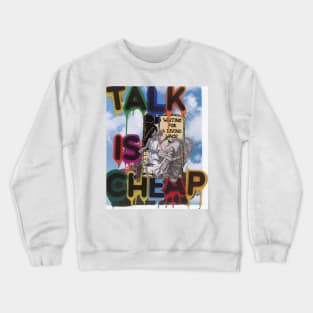 Talk is Cheap Crewneck Sweatshirt